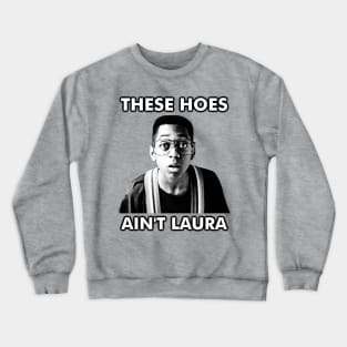 These Hoes Ain't Laura Crewneck Sweatshirt